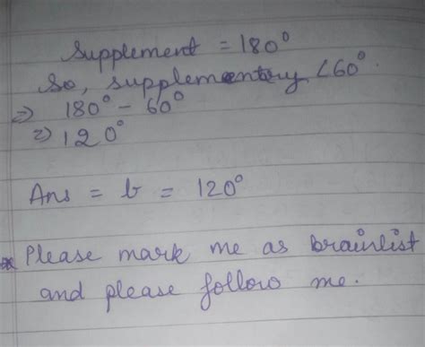 supplementary angle of 60 degree a. 30 degree b. 120 degree c.150 ...