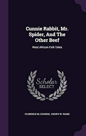Cunnie Rabbit, Mr. Spider, And The Other Beef: West African Folk Tales ...