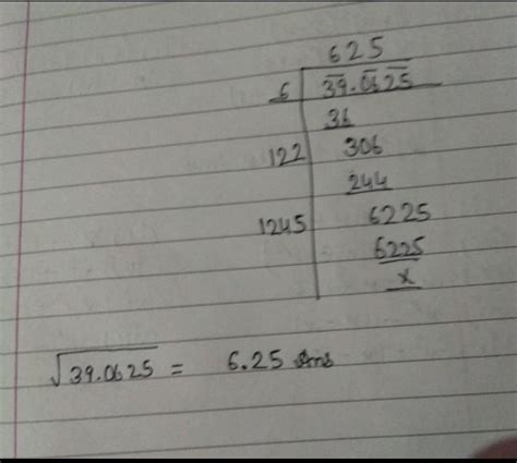 Find the square root of 39.0625 by long division method.who will answer ...