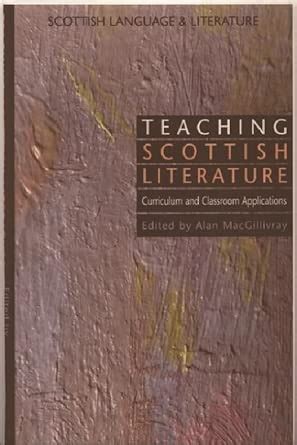 Buy Teaching Scottish Literature: Curriculum and Classroom Applications ...