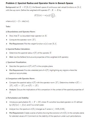 Answered: Problem 2: Spectral Radius and Operator Norm in Banach Spaces ...