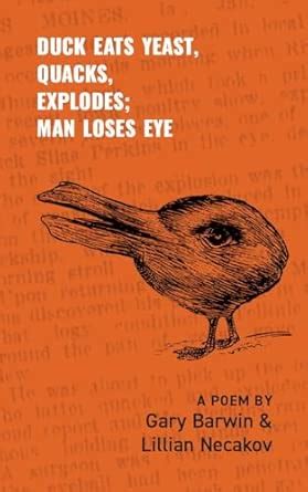 Buy Duck Eats Yeast, Quacks, Explodes; Man Loses Eye: A Poem (Essential ...