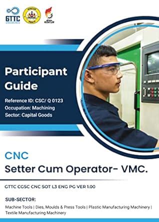 CNC Setter Cum Operator - VMC Participant Guide : GTTC - Multi Skill ...