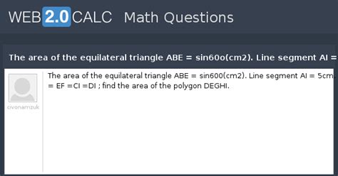 View question - The area of the equilateral triangle ABE = sin60o(cm2 ...