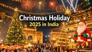 Christmas Holiday 2025 in India: What's Open, What's Closed on December ...