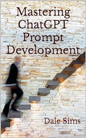 Mastering ChatGPT Prompt Development eBook : Sims, Dale: Amazon.in ...