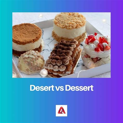 Desert vs Dessert: Difference and Comparison