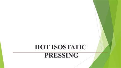 Hot isostatic pressing | PPTX