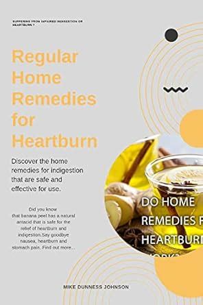 Regular Home Remedies For Heartburn Illness : Discover the home ...