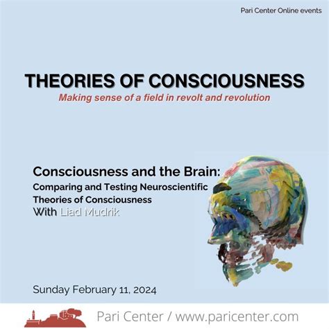 Consciousness and the Brain: Comparing and Testing Neuroscientific Theories of Consciousness ...