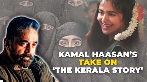 Actor Kamal Haasan: The contentious movie ‘The Kerala Story’ is a ...