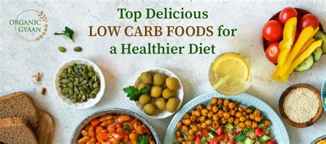 Top 10 Healthy Low Carb Foods That Taste Delicious – Organic Gyaan