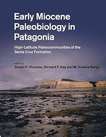 Buy Early Miocene Paleobiology in Patagonia: High-Latitude ...