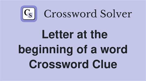 Letter at the beginning of a word - Crossword Clue Answers - Crossword ...