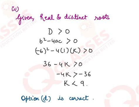(iv) If the roots of equation x 2 − 6x + k = 0 are real and distinct ...