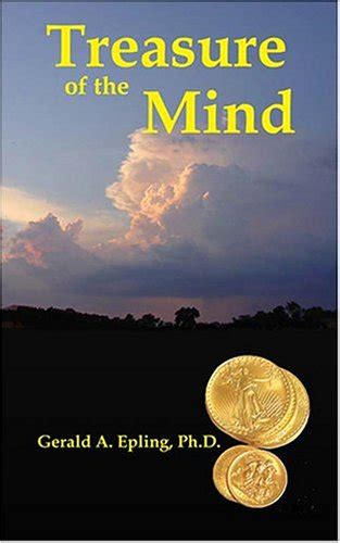Treasure of the Mind: Epling, Gerald A.: 978(097) ***-****: Amazon.com: Books