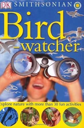 Smithsonian: Bird-watcher (Smithsonian Nature Activity Guides) : Burnie ...