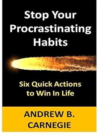 Stop Your Procrastinating Habit: Six Quick Actions To Win In Life eBook ...