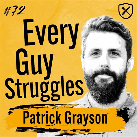 EVERY GUY HAS STRUGGLES | Patrick Grayson - The Iron Deep Podcast ...