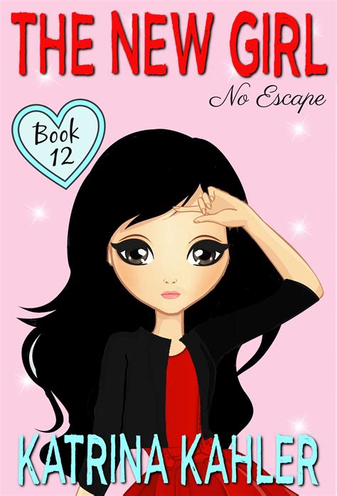 The New Girl: Book 12 - No Escape by Katrina Kahler | Goodreads