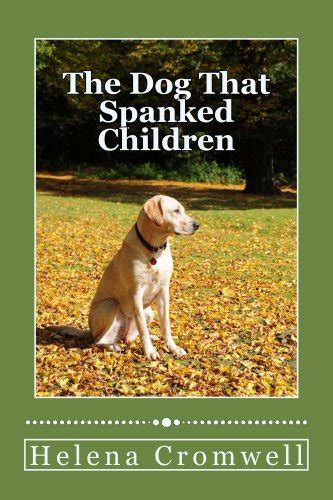 The Dog That Spanked Children eBook : Cromwell, Helena: Amazon.in: Books