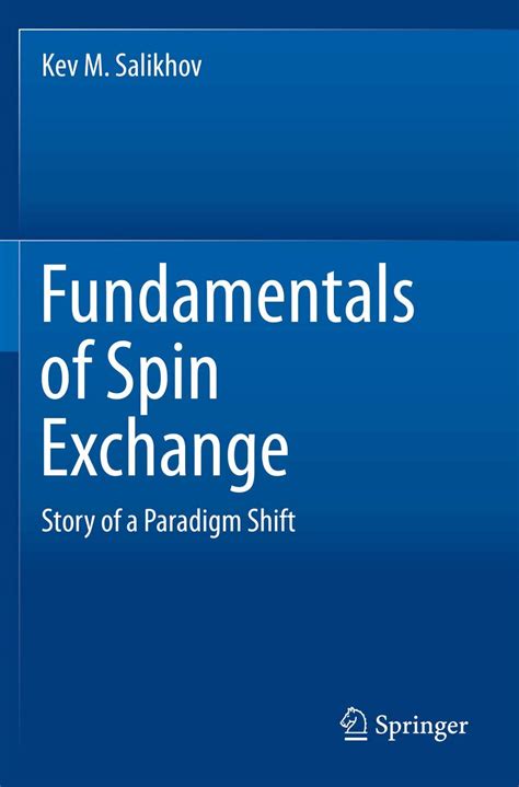 Fundamentals of Spin Exchange: Story of a Paradigm Shift : Salikhov ...