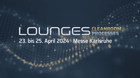 Directions and hotels LOUNGES 2024 Karlsruhe - Cleanroom Processes