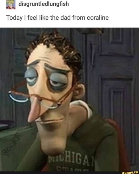 Today I feel like the dad from coraline - iFunny | Memes, Coraline ...