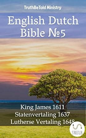 English Dutch Bible No5: King James 1611 - Statenvertaling 1637 ...