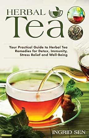 Buy Herbal Tea: Your Practical Guide to Herbal Tea Remedies for Detox ...