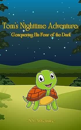 Tom's Nighttime Adventure: Conquering His Fear of the Dark eBook ...