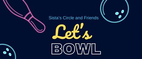 SISTA’S Circle and Friends Let’s Bowl, Bowlero Feasterville ...