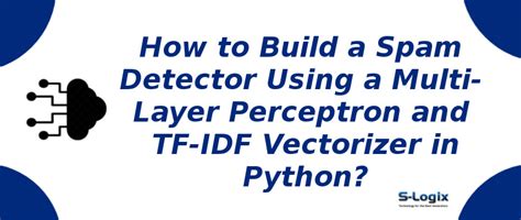 Multi Layer Perceptron based build spam detector in Python | S-Logix