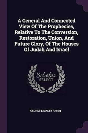 Buy A General And Connected View Of The Prophecies, Relative To The ...