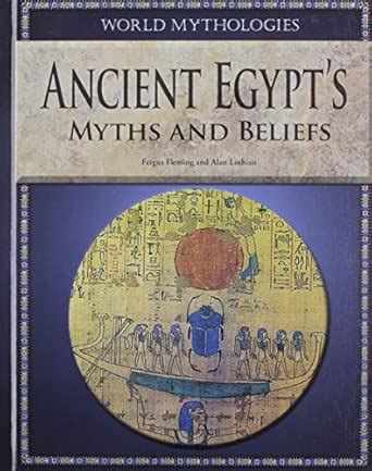 Ancient Egypt's Myths and Beliefs (World Mythologies) : Fleming, Fergus ...