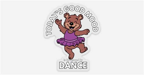 Today’s Good Mood Is Sponsored Dance (Clear Sticker) by Kate Miller ...