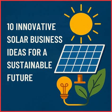 Innovative Solar Business Ideas to Start Today