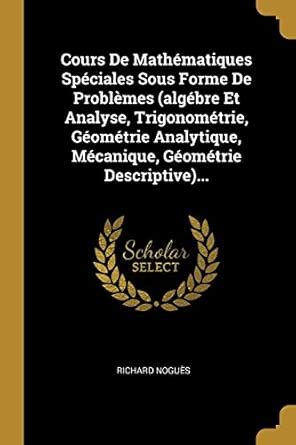 Buy Cours De Mathmatiques Spciales Sous Forme De Problmes (algbre Et ...