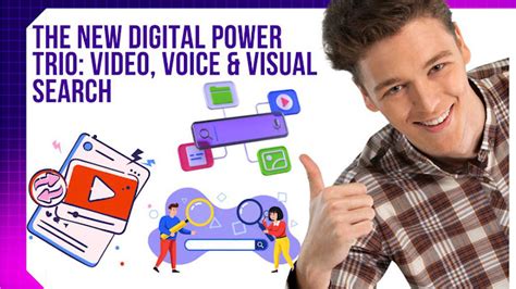 The New Digital Power Trio: Video, Voice & Visual Search