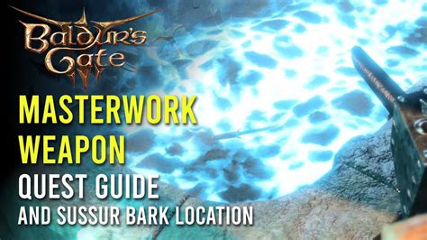 Sussur Bark Location and Finish the Masterwork Weapon Quest Guide ...
