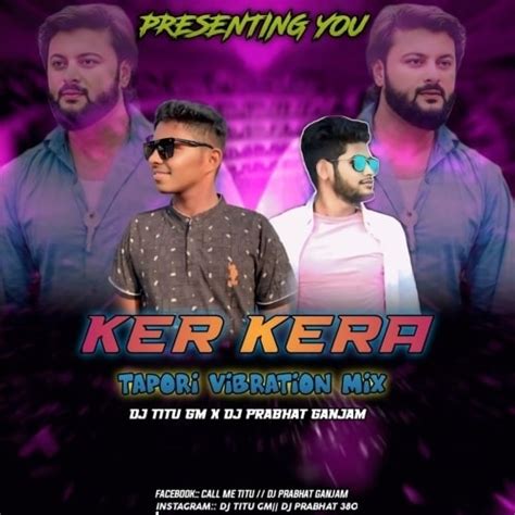 Ker Kera (Odia Tapori Vibration Mix) Dj Titu Gm X Dj Prabhat Mp3 Song ...