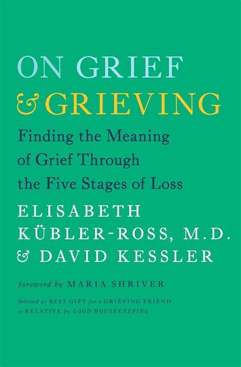 On Grief And Grieving: Finding The Meaning Of Grief Through The Five S ...