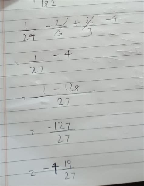 = 1/27 - 2/3 + 2/3 - 4 - Brainly.in