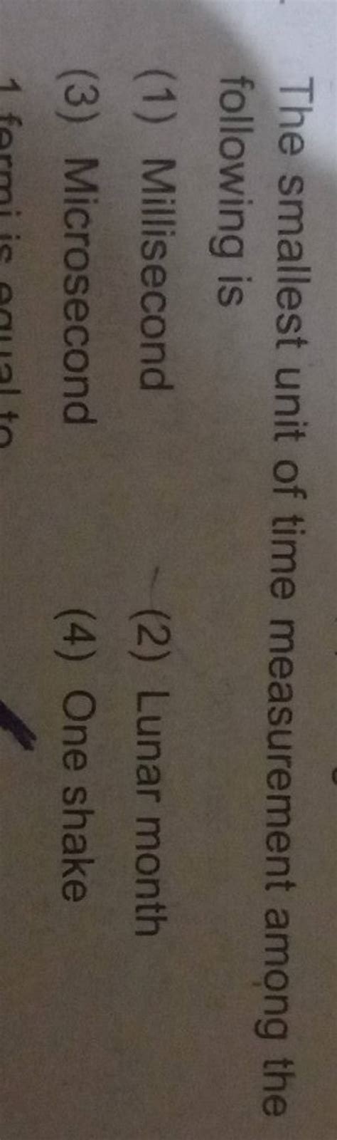 The smallest unit of time measurement among the following is | Filo