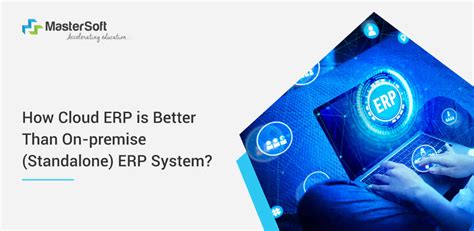 How Cloud ERP System is Better than On-premise (Standalone) ERP System?