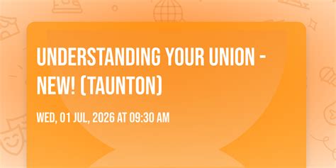 Understanding Your Union - NEW! (Taunton), UNISON South West Ground ...