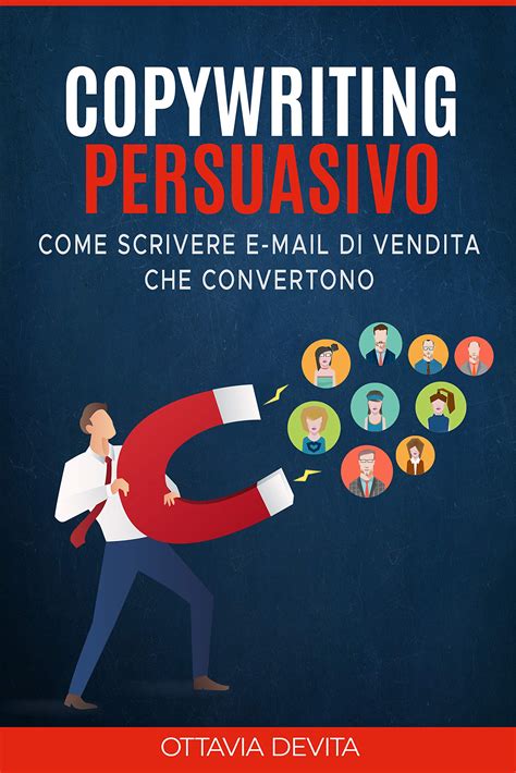 Buy Copywriting Persuasivo: Come scrivere potenti email di vendita che ...