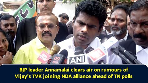BJP leader Annamalai clears air on rumours of Vijay’s TVK joining NDA ...