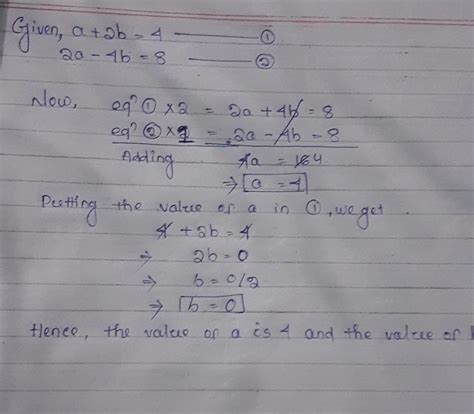 A+2b=4 and 2a-4b =8 what is a and b - Brainly.in