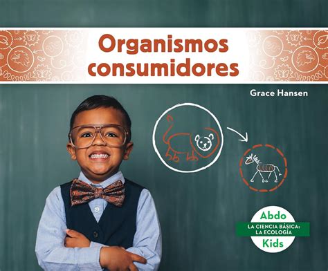 Organismos consumidores / Consumers (La ciencia básica: La ecología ...